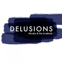 Delusions - Minako & Lovebirds
