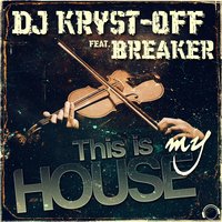 This Is My House - Dj Kryst-Off