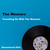 I Never Will Marry - The Weavers
