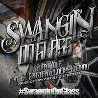 #Swangin On Glass - Andy Yola & GT Garza & Lucky Luciano