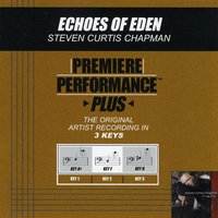 Echoes Of Eden (Key-F-Premiere Performance Plus) - Steven Curtis Chapman