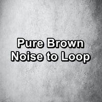 Brown Noise For Concentrating To Loop for 24 Hours - Pink Noise White Noise & Pink Noise for Babies & Pink Noise Collectors