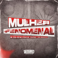 Mulher Fenomenal - DZ6 MANDELA & Mc Coca VDP & MC DTRAKIS & MC PHZINN