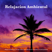 Musica para dormir - Música para la relajación - Ambiente & Relajación Piano & Música De Relajación Para Dormir Profundamente