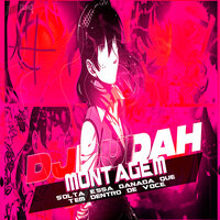 Montagem - Solta Essa Danada Que Tem Dentro de Você - DJ DUDAH & DEUSAS DO FUNK & MC DOM RÓ