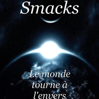 Le monde tourne à l'envers - Smacks