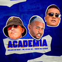 Academia - Gelado No Beat & MC CH da Z.O & Tinho do Coque