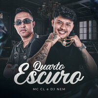 Quarto Escuro - Mc CL & DJ Nem