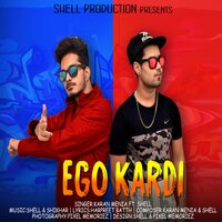Ego Kardi - Karan Menia & Shell