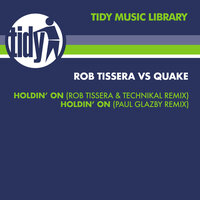 Holdin' On - Rob Tissera & Quake & Technikal