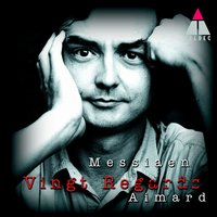 Messiaen : Vingt regards sur l'enfant Jésus : XVIII Regard de l'Onction terrible - Pierre-Laurent Aimard & Оливье Мессиан