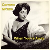 The More I See You - Carmen McRae