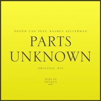 Parts Unknown - Ozgur Can & Rasmus Kellerman
