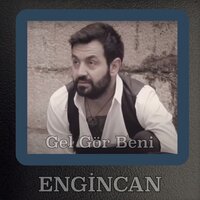 Gel Gör Beni - ENGİNCAN