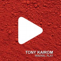 Minimal Play - Tony Kairom