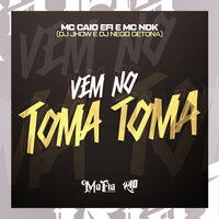 Vem no Toma Toma - mc ndk & DJ Jhow & DJ Nego Detona & MC Caio Efi