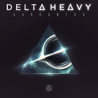 Gargantua - Delta Heavy