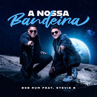 A Nossa Bandeira - Bob Rum & Stevie B