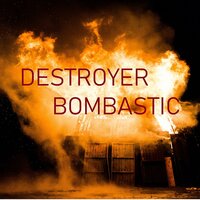 Bombastic - Destroyer