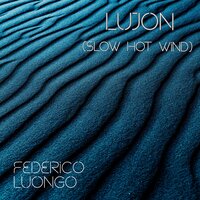 LUJON (Slow Hot Wind) - Federico Luongo