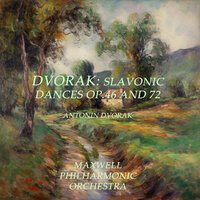Slavonic Dances Op.72: IV. Dumka. Allegretto Grazioso - Maxwell Philharmonic Orchestra & Антонин Дворжак