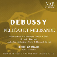 Pelléas et Mélisande, CD 93, ICD 60, Act IV: "Où vas-tu? il faut que je te parle ce soir" (Pelléas, Mélisande, Arkel, Golaud) - Orchestra Sinfonica Di Roma Della Rai & Герберт фон Караян & Ernst Haeflinger & Elisabeth Schwarzkopf & Mario Petri & Michel Roux & Claude Debussy