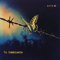 Tu Cambiaste - M.P.R 03