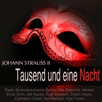 Tausend und eine Nacht: "O reizend schöne Dame" - Herbert Ernst Groh & Otto Dobrindt & Edwin Heyer & Radio Sinfonieorchester Berlin & Rosl Seegers & Inge Tüxen & Иоганн Штраус-сын