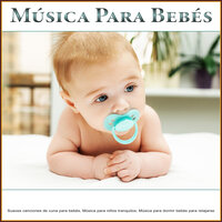 Música para bebés - Musica Para Dormir Bebes & Musica Para Niños & Canciones de cuna para bebés