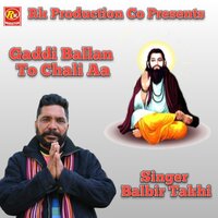 Gaddi Ballan To Chali Aa - Balbir Takhi