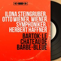 Bluebeard's Castle, Op. 11, Sz. 48: First Door, the Torture Chamber. "Weh! Was siehst du?" - Wiener Symphoniker & Otto Wiener & Ilona Steingruber & Ilona Steingruber, Otto Wiener, Wiener Symphoniker, Herbert Häffner & Herbert Häffner & Бела Барток