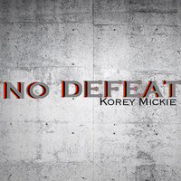 Living With Victory - Korey Mickie