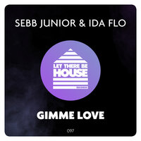 Gimme Love - Sebb Junior & IDA fLO