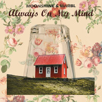 Always on My Mind - Moonshine