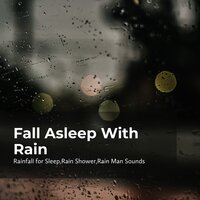 Rain for Good Dreams - Rainfall For Sleep & Rain Man Sounds & Rain Shower