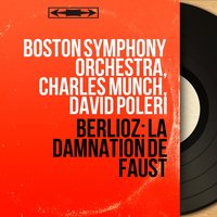 La damnation de Faust, Op. 24, pt. 2, Scene 7b: "Dors, dors, heureux Faust" (Méphistophélès, Chœur de gnomes et de sylphes, Faust) - Boston Symphony Orchestra & Charles Munch & David Poleri & Harvard Glee Club & Radcliffe Choral Society & Martial Singher & Гектор Берлиоз