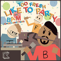 Like To Party [feat. Bam] - Too Fresh & Bam & The Mane Thing