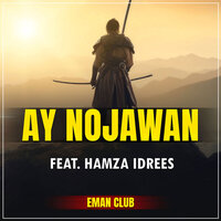 Ay Nojawan - Eman Club & Hamza Idrees