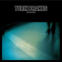 Stalker - Turin Brakes