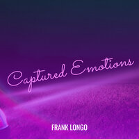 Captured Emotions - Frank Longo