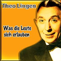 Was die Leute sich erlauben - Theo Lingen
