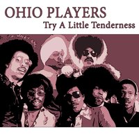 Try a little tenderness - Ohio Players