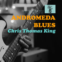 Andromeda Blues - Chris Thomas King