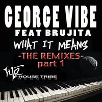 What It Means (feat. Brujita) - George Vibe & Brujita & Pure Elevation