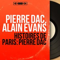 Histoires de Paris pt. 1 - Pierre Dac & Alain Evans & Pierre Dac, Alain Evans