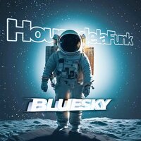 Blue Sky - House De La Funk & TINO