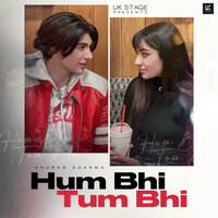 Hum Bhi Tum Bhi - Anurag Sharma
