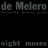 Night Moves - De Melero & Monica Green