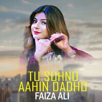 Tu Suhno Aahin Dadho - Faiza Ali