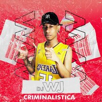 Criminalística - Dj Wj & Mc Lk da Inestan & Mc saci